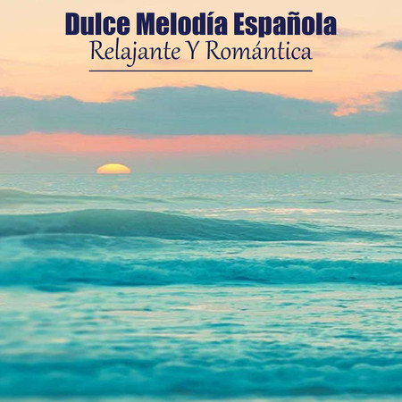 Dulce Melodía Española Relajante Y Romántica