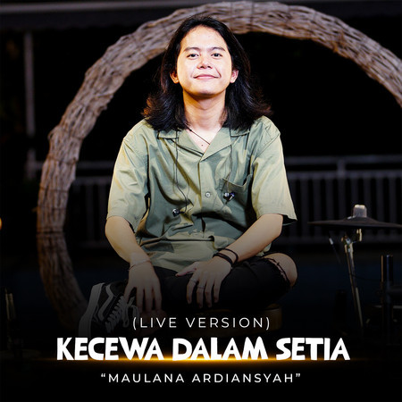 Kecewa Dalam Setia (Live)專輯 - Maulana Ardiansyah Undefined - LINE MUSIC