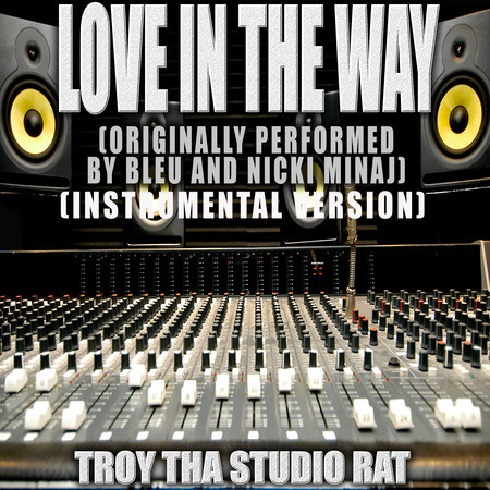 Love In The Way (Originally Performed by Bleu and Nicki Minaj) (Instrumental Version)