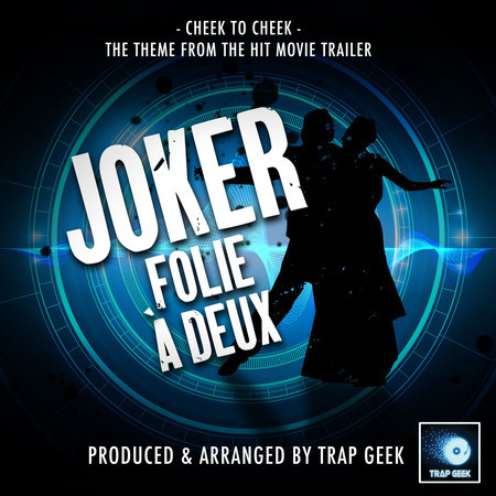 Cheek-To-Cheek (From "Joker: Folie à Deux Trailer") (Trap Remix)