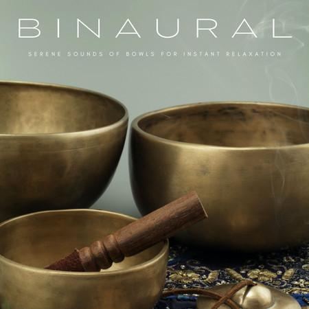 Binaural: Serene Sounds Of Bowls For Instant Relaxation