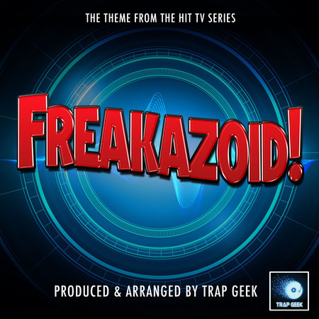 Freakazoid! Main Theme (From "Freakazoid!") (Trap Version)