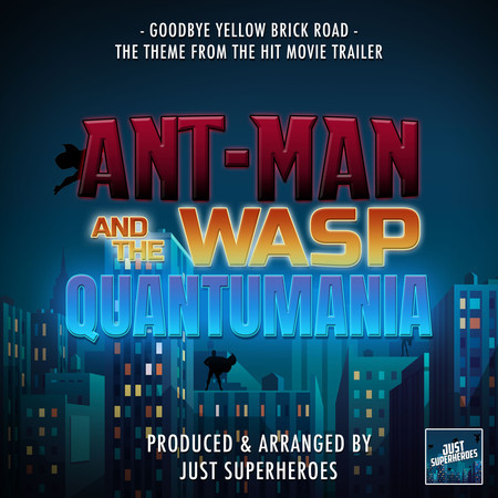 Goodbye Yellow Brick Road (From "Ant-Man and the Wasp: Quantumania Trailer")