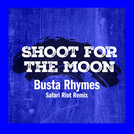 Shoot For The Moon (Safari Riot Remix)