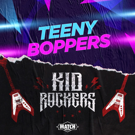 Teeny Boppers & Kid Rockers
