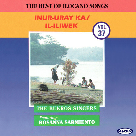 The Best of Ilocano Songs, Vol. 37 (Inur-uray Ka / Il-iliwek)