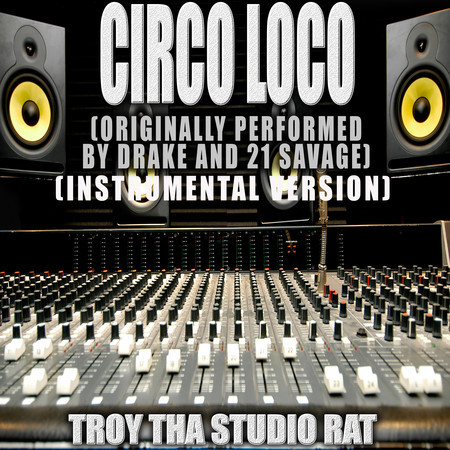 Circo Loco (Originally Performed By Drake and 21 Savage) (Instrumental Version)