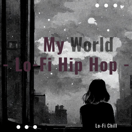 My World- Lo-Fi Hip Hop -