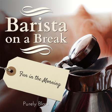 Barista on a Break - Fun in the Morning