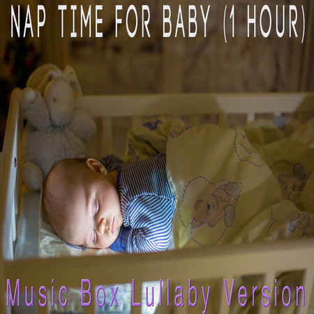 Nap Time For Baby (1 Hour) (Music Box Lullaby Version)