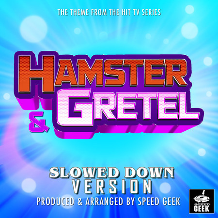 Hamster & Gretel Main Theme (From "Hamster & Gretel") (Slowed Down Version)