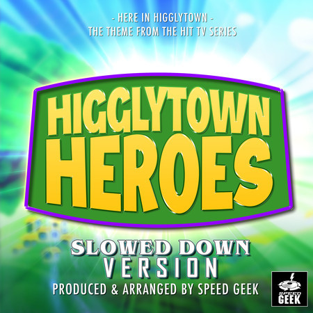 Here In Higglytown (From "Higglytown Heroes") (Slowed Down Version)