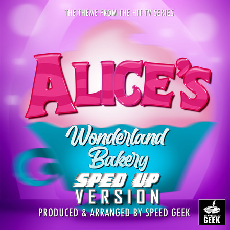 Alice's Wonderland Bakery Main Theme (From "Alice's Wonderland Bakery") (Sped-Up Version)