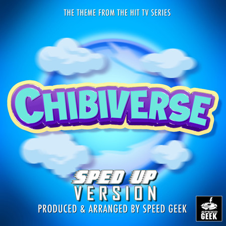 Chibiverse Main Theme (From "Chibiverse") (Sped-Up Version)