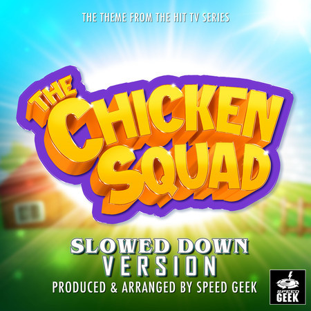 The Chicken Squad Main Theme (From "The Chicken Squad") (Slowed Down Version)