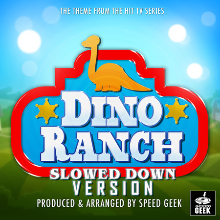 Dino Ranch Main Theme (From "Dino Ranch") (Slowed Down Version)