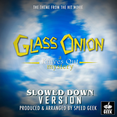 Glass Onion Main Theme (From "Glass Onion: A Knives Out Mystery") (Slowed Down Version)