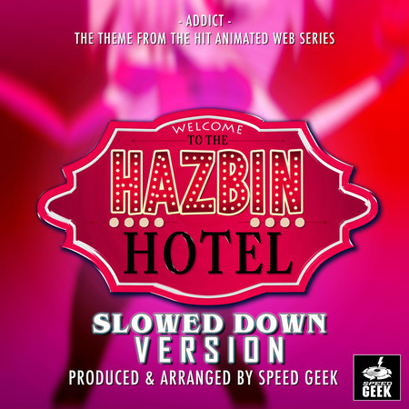 Addict (From "Welcome to the Hazbin Hotel") (Slowed Down Version)