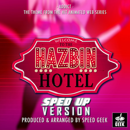 Addict (From "Welcome to the Hazbin Hotel") (Sped-Up Version)