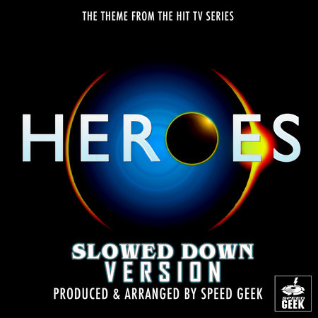 Heroes Main Theme (From "Heroes") (Slowed Down Version)