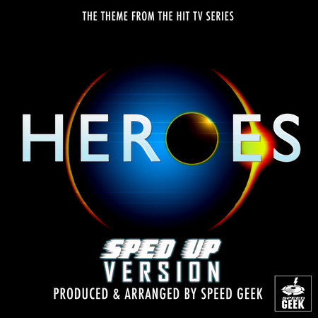 Heroes Main Theme (From "Heroes") (Sped-Up Version)