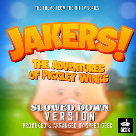 Jakers! The Adventures Of Piggley Winks Main Theme (From "Jakers! The Adventures Of Piggley Winks") (Slowed Down Version)