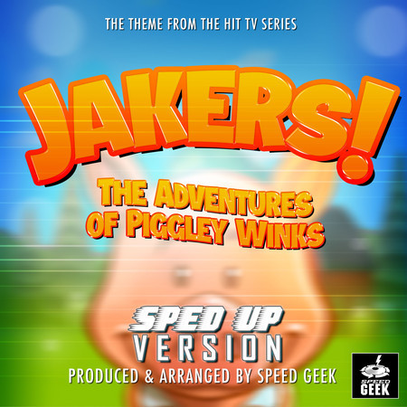 Jakers! The Adventures Of Piggley Winks Main Theme (From "Jakers! The Adventures Of Piggley Winks") (Sped-Up Version)