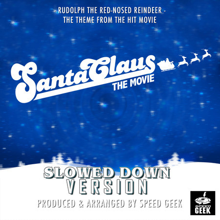 Rudolph The Red Nosed Reindeer (From "Santa Claus The Movie") (Slowed Down Version)