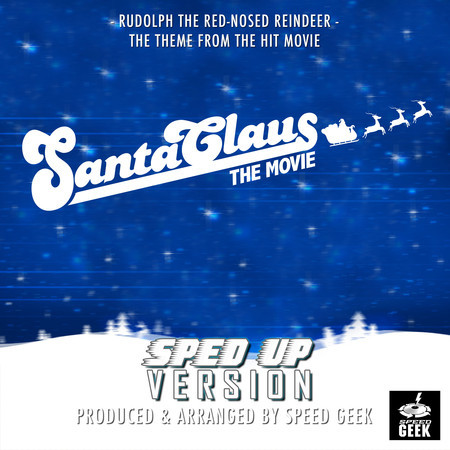 Rudolph The Red Nosed Reindeer (From "Santa Claus The Movie") (Sped-Up Version)