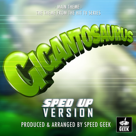 Gigantosaurus Main Theme (From "Gigantosaurus") (Sped-Up Version)