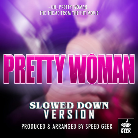 Oh,Pretty Woman (From "Pretty Woman") (Slowed Down Version)