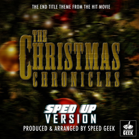The Christmas Chronicles End Title Theme (From "The Christmas Chronicles") (Sped-Up Version)