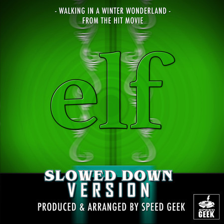 Walking In A Winter Wonderland (From "Elf") (Slowed Down Version)