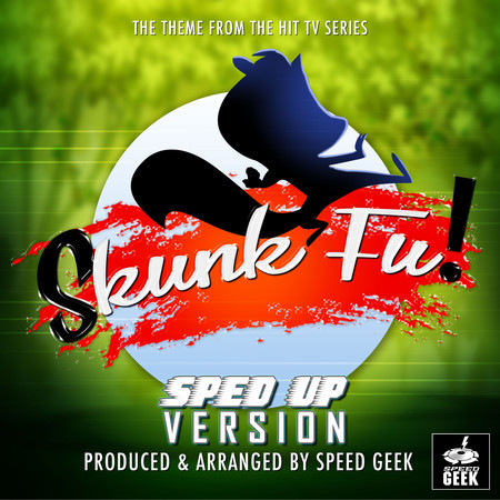 Skunk Fu! Main Theme (From "Skunk Fu!") (Sped-Up Version)