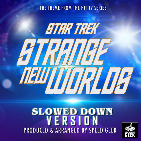 Star Trek: Strange New Worlds Main Theme (From "Star Trek Strange New Worlds") (Slowed Down Version)