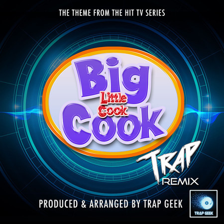 Big Cook Little Cook Main Theme (From "Big Cook Little Cook") (Trap Version)