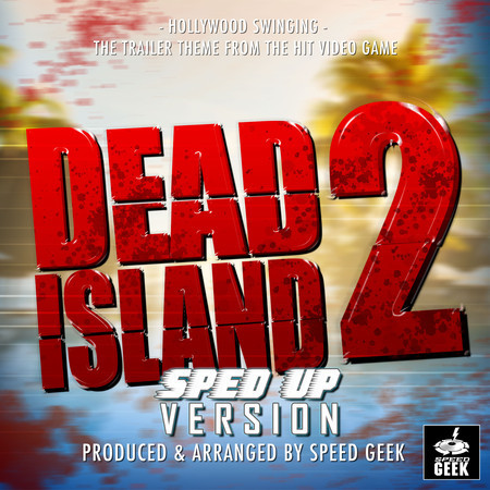 Hollywood Swinging (From "Dead Island 2") (Sped-Up Version)