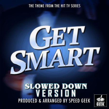 Get Smart Main Theme (From "Get Smart") (Slowed Down Version)