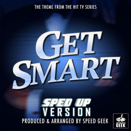 Get Smart Main Theme (From "Get Smart") (Sped-Up Version)
