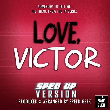 Somebody To Tell Me (From "Love, Victor") (Sped-Up Version)