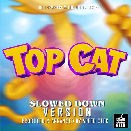Top Cat Main Theme (From "Top Cat") (Slowed Down Version)