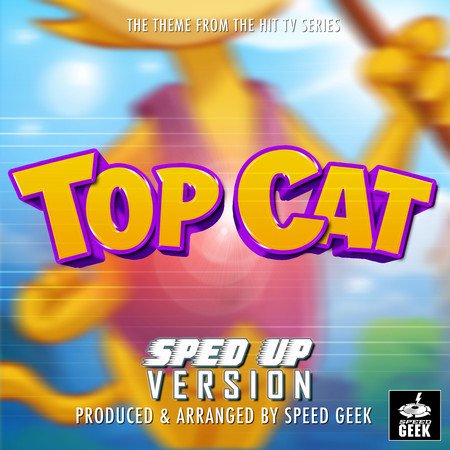 Top Cat Main Theme (From "Top Cat") (Sped-Up Version)