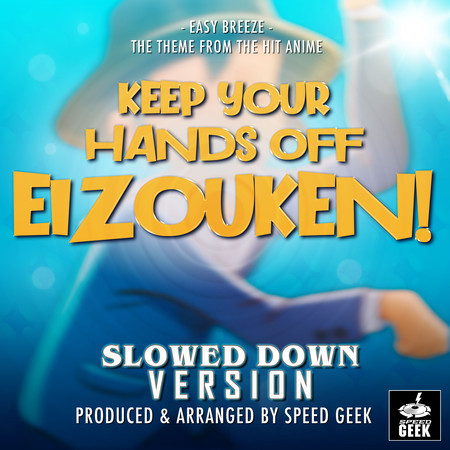 Easy Breeze (From "Keep Your Hands Off Eizouken!") (Slowed Down Version)