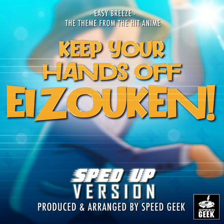 Easy Breeze (From "Keep Your Hands Off Eizouken!") (Sped-Up Version)