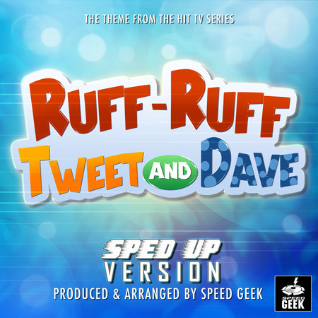 Ruff-Ruff Tweet and Dave Main Theme (From "Ruff-Ruff Tweet and Dave") (Sped-Up Version)