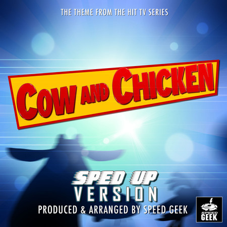Cow and Chicken Main Theme (From ''Cow and Chicken'') (Sped-Up Version)
