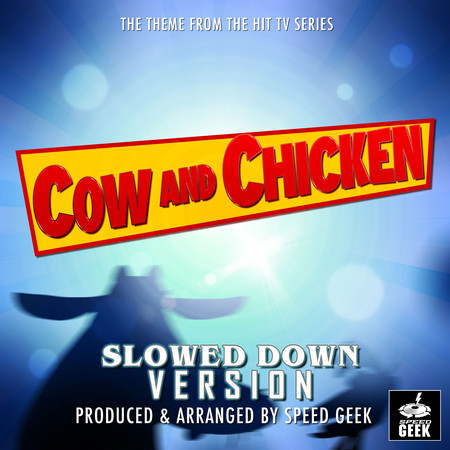 Cow and Chicken Main Theme (From ''Cow and Chicken'') (Slowed Down Version)