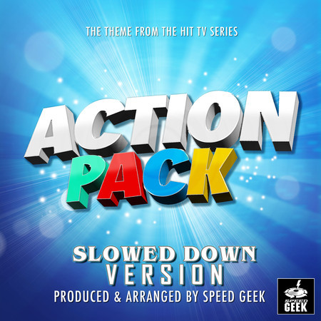 Action Pack The Theme (From ''Action Pack'') (Slowed Down)