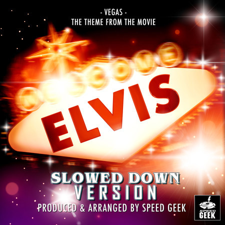 Vegas (From ''Elvis'') (Slowed Down)