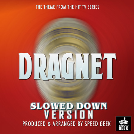 Dragnet Main Theme (From ''Dragnet'') (Slowed Down)